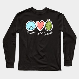 Peace Love Durian Long Sleeve T-Shirt